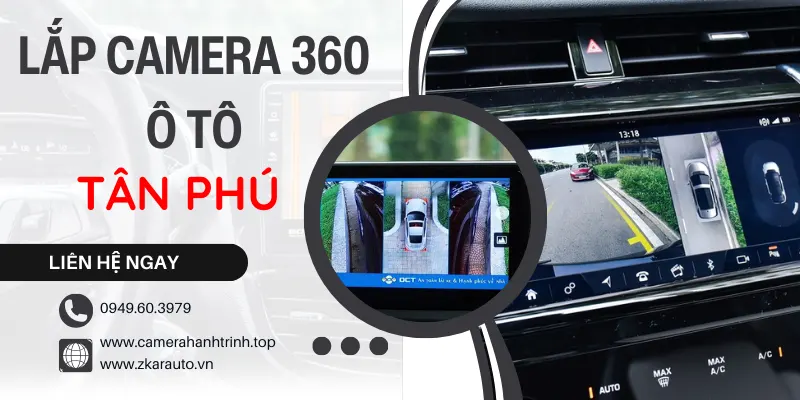 Địa Chỉ Gắn Camera 360 Ô Tô Tại Tân Phú TPHCM